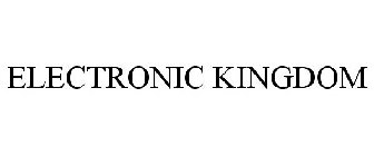 ELECTRONIC KINGDOM