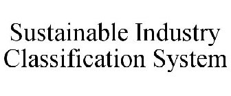 SUSTAINABLE INDUSTRY CLASSIFICATION SYSTEM