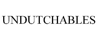 UNDUTCHABLES