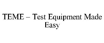 TEME - TEST EQUIPMENT MADE EASY