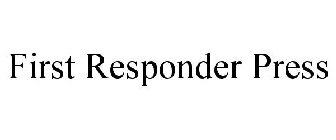 FIRST RESPONDER PRESS