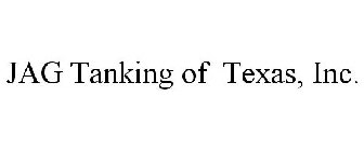JAG TANKING OF TEXAS, INC.