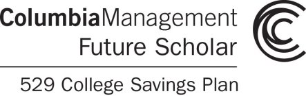 COLUMBIAMANAGEMENT FUTURE SCHOLAR 529 COLLEGE SAVINGS PLAN C