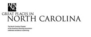 APA NC GREAT PLACES IN NORTH CAROLINA THE NORTH CAROLINA CHAPTER OF THE AMERICAN PLANNING ASSOCIATION CELEBRATES EXCELLENCE IN PLANNING.E NORTH CAROLINA CHAPTER OF THE AMERICAN PLANNING ASSOCIATION CE