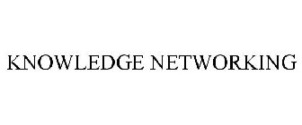KNOWLEDGE NETWORKING
