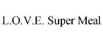 L.O.V.E. SUPER MEAL