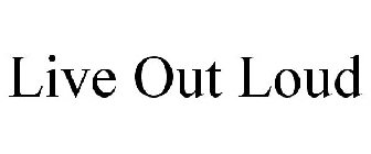 LIVE OUT LOUD
