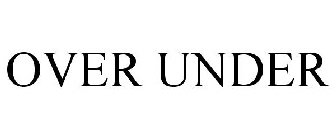 OVER UNDER