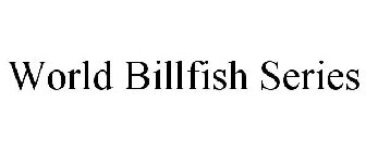 WORLD BILLFISH SERIES