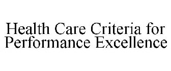 HEALTH CARE CRITERIA FOR PERFORMANCE EXCELLENCE