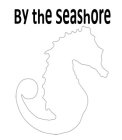 BY THE SEASHORE