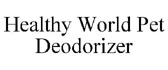 HEALTHY WORLD PET DEODORIZER