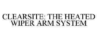 CLEARSITE: THE HEATED WIPER ARM SYSTEM