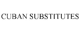 CUBAN SUBSTITUTES