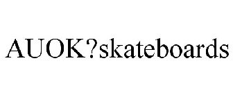 AUOK?SKATEBOARDS