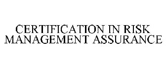 CERTIFICATION IN RISK MANAGEMENT ASSURANCE