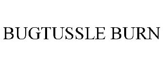 BUGTUSSLE BURN