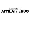 DAVIDCOPPERFIELD PRESENTS ATTILA THE HUG