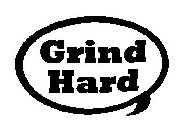 GRIND HARD