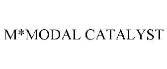 M*MODAL CATALYST