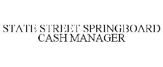 STATE STREET SPRINGBOARD CASH MANAGER