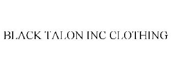 BLACK TALON INC CLOTHING