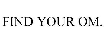 FIND YOUR OM.