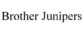 BROTHER JUNIPERS