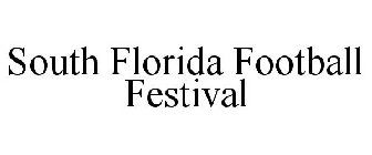 SOUTH FLORIDA FOOTBALL FESTIVAL