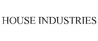 HOUSE INDUSTRIES