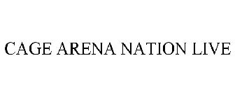 CAGE ARENA NATION LIVE