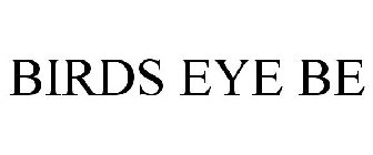BIRDS EYE BE