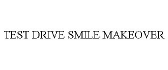 TEST DRIVE SMILE MAKEOVER