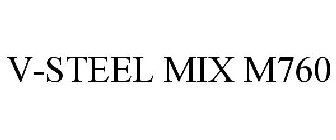 V-STEEL MIX M760