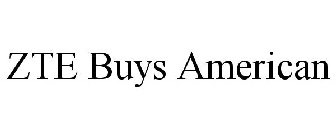 ZTE BUYS AMERICAN