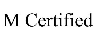 M CERTIFIED