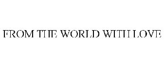 FROM THE WORLD WITH LOVE