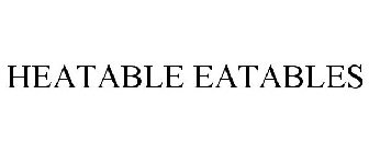 HEATABLE EATABLES