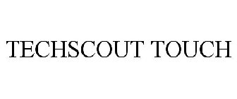 TECHSCOUT TOUCH