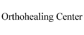 ORTHOHEALING CENTER