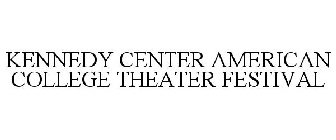 KENNEDY CENTER AMERICAN COLLEGE THEATER FESTIVAL