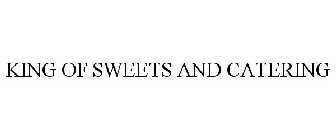 KING OF SWEETS AND CATERING