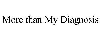 MORE THAN MY DIAGNOSIS