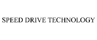 SPEED DRIVE TECHNOLOGY