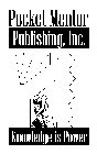 KNOWLEDGE IS POWER POCKET MENTOR PUBLISHING, INC.