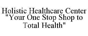 HOLISTIC HEALTHCARE CENTER 