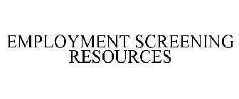 EMPLOYMENT SCREENING RESOURCES