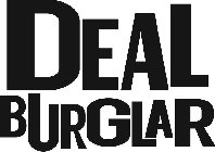 DEAL BURGLAR