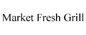 MARKET FRESH GRILL