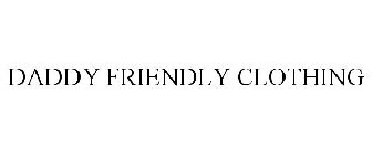 DADDY FRIENDLY CLOTHING